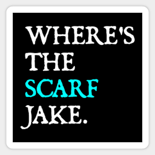 Where's The Scarf Jake v2 Magnet